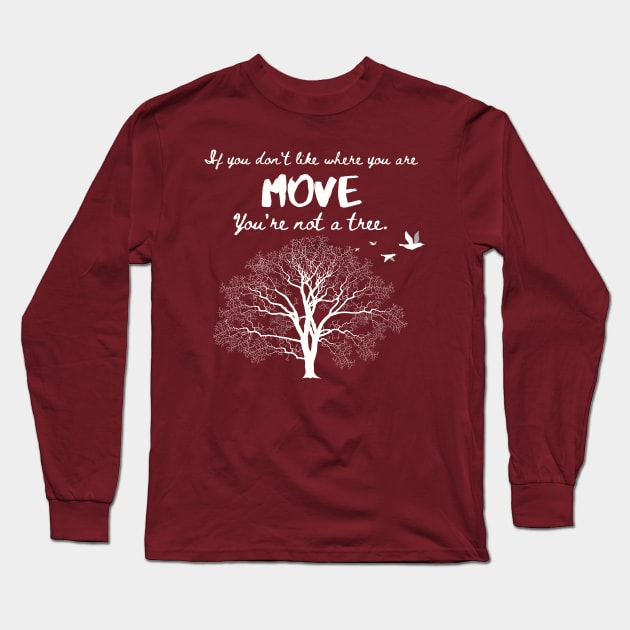 You Are Not a Tree - Move Light on Dark Long Sleeve T-Shirt by TJWDraws